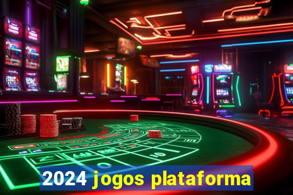 2024 jogos plataforma